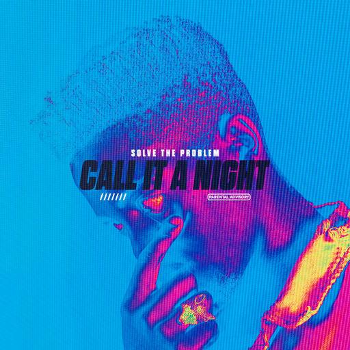Solve The Problem - Call It A Night [Prod. by 808x]