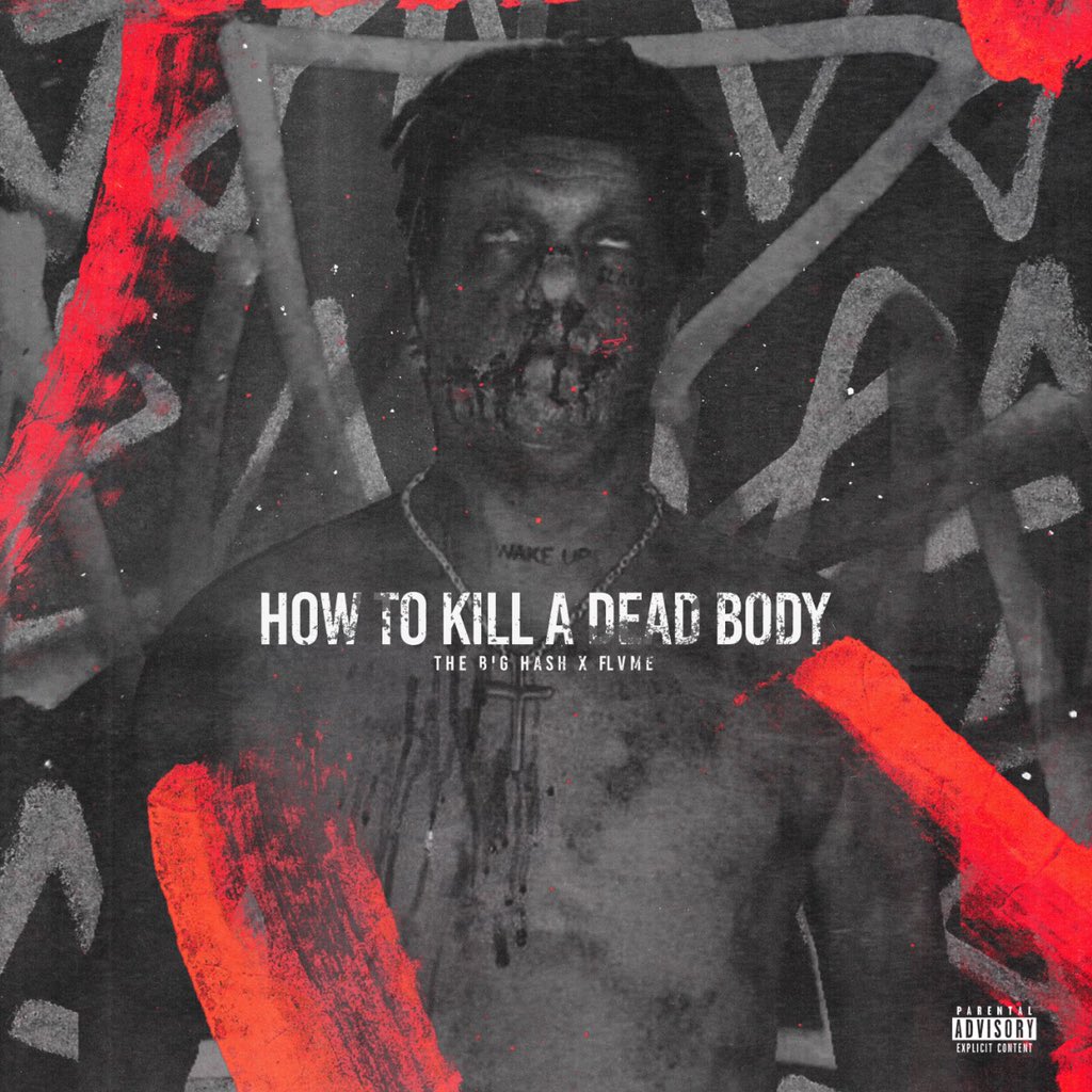 The Big Hash & 808x - How To Kill A Dead Body (Single)